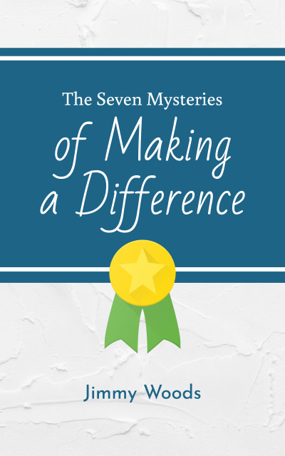 The Seven Mysteries of Making a Difference