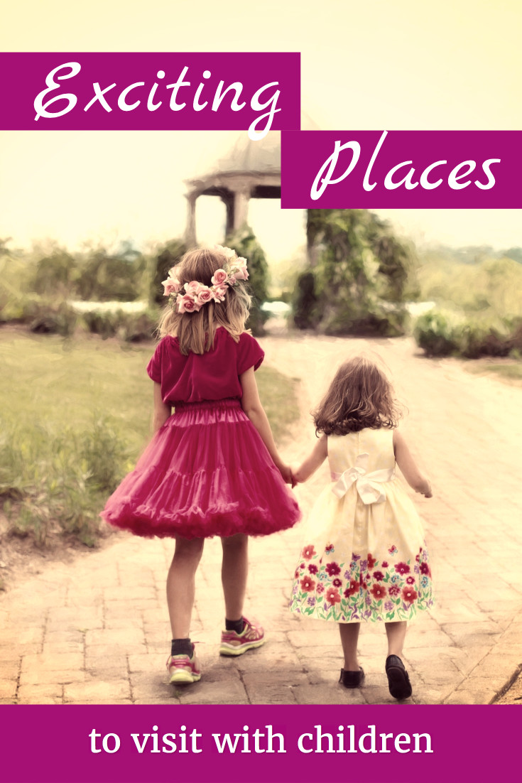 Exciting places to visit with children