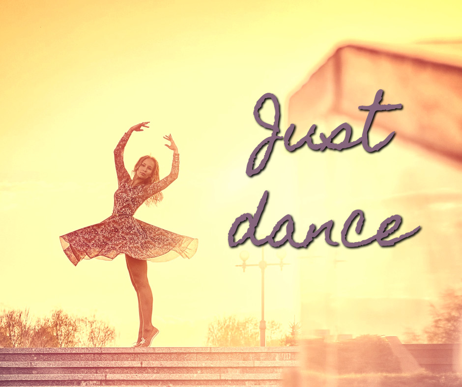 Just keep on dancing